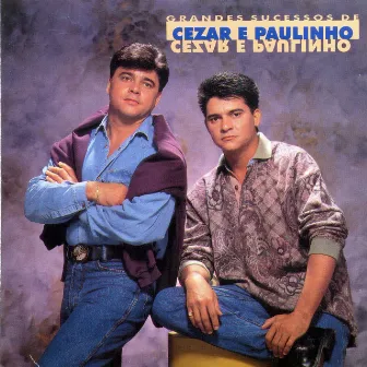 Grandes Sucessos by Cezar & Paulinho