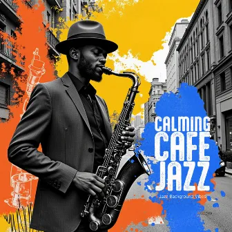 Calming Cafe Jazz by Jazz Background Vibes