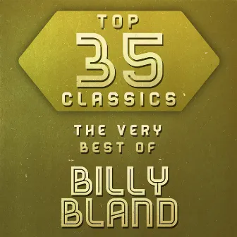 Top 35 Classics - The Very Best of Billy Bland by Billy Bland