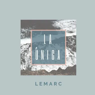 La Única by Lemarc