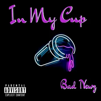 In My Cup by Bad Newz