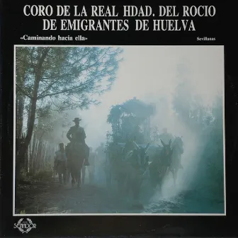 Caminando Hacia Ella by Coro de la Real Hermandad de Emigrantes de Nuestra Señora del Rocio