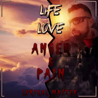 Life, Love, Anger & Pain by Lyrikal Master