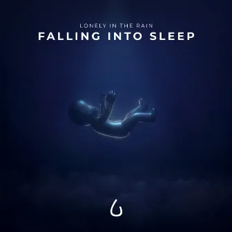 Falling into Sleep by Lonely in the Rain