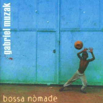 Bossa Nômade by Gabriel Muzak