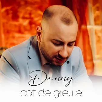 Cat De Greu E by Danny