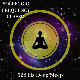 528 Hz Deep Sleep by SOLFEGGIO FREQUENCY CLASSIC