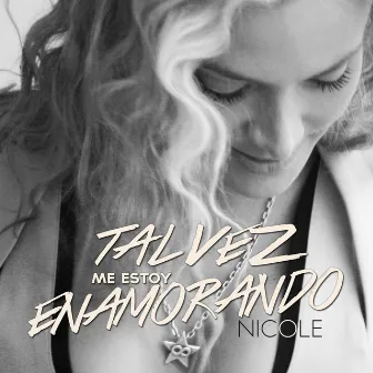 Tal Vez Me Estoy Enamorando (Acústico) by Nicole