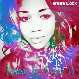 Know U, Feel U by Teresa Cook