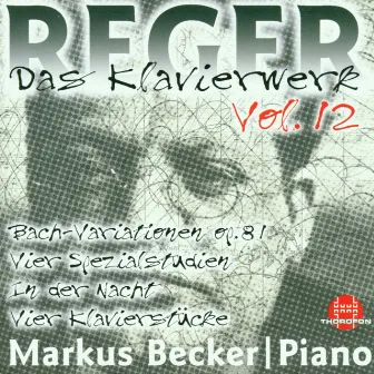 Max Reger: Das Klavierwerk Vol. 12 by Markus Becker