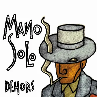 Dehors by Mano Solo