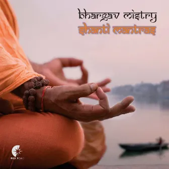 Shanti Mantras by Bhargav Mistry