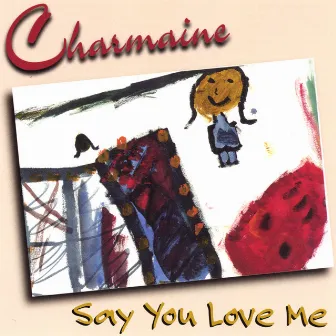 Say You Love Me by Charmaine