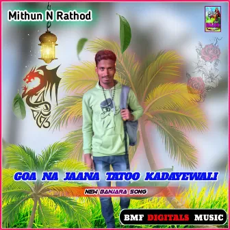 Goa Na Jaana Tatoo Kadayewali by Unknown Artist