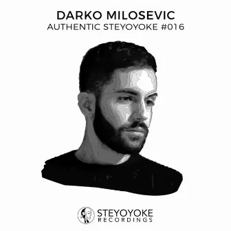 Darko Milosevic Presents Authentic Steyoyoke #016 by Darko Milosevic