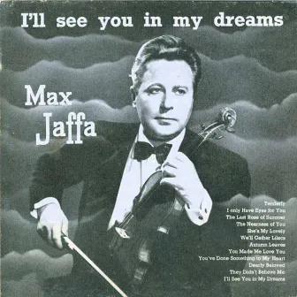 I'll See You in My Dreams by Max Jaffa