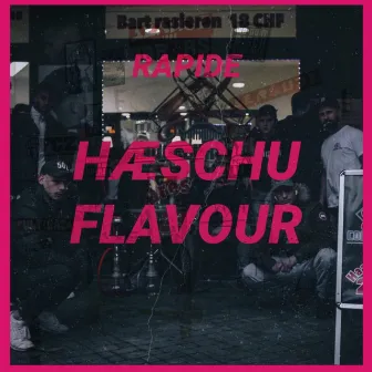 HÆSCHUFLAVOUR by Rapide