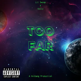 Too Far by Lil Swoop