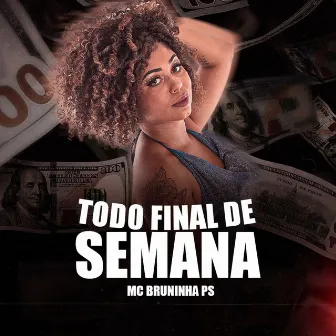 Todo Final De Semana by MC BRUNINHA PS