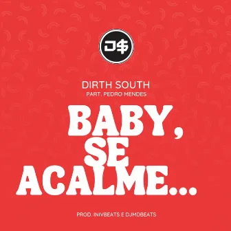 Baby, Se Acalme by Dirth South