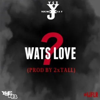 WATS LOVE by YSE Young Jay