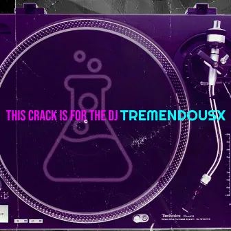 This Crack Is for the DJ by Tremendousx