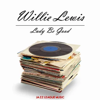 Lady Be Good by Willie Lewis