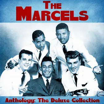 Anthology: The Deluxe Collection (Remastered) by The Marcels