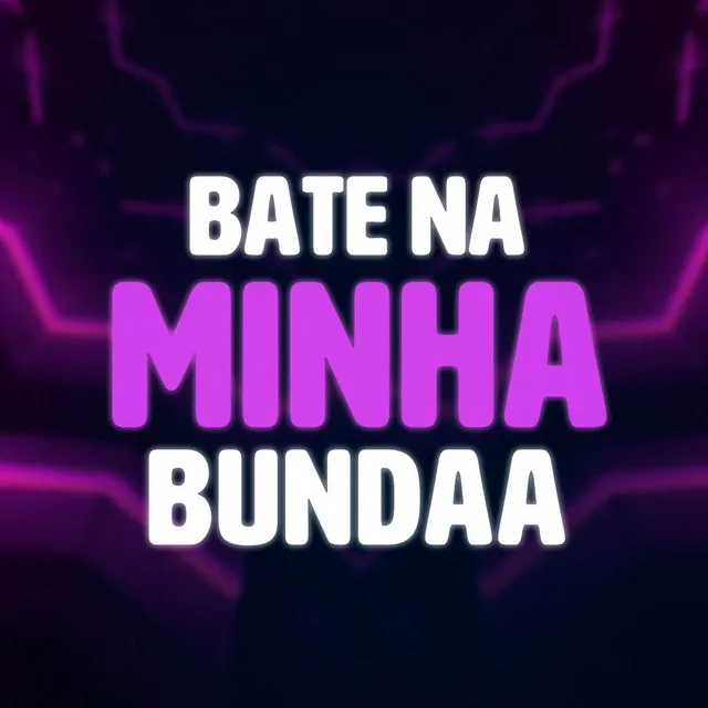 Bate na Minha Bundaa