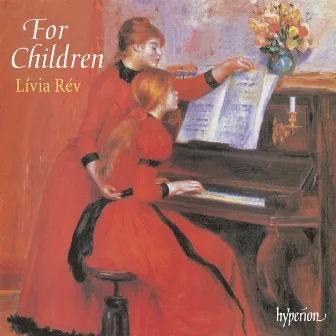 For Children: Piano Music for the Young to Play and Enjoy by Lívia Rév