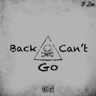 Can’t Go Back by P Zoe