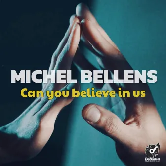 Can you believe in us by Michel Bellens