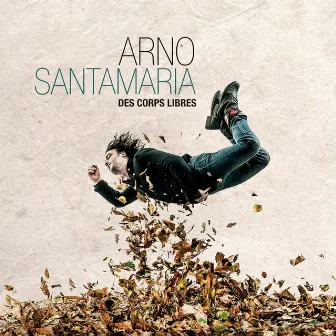 Des corps libres by Arno Santamaria