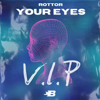 Your Eyes VIP by ROTTOR