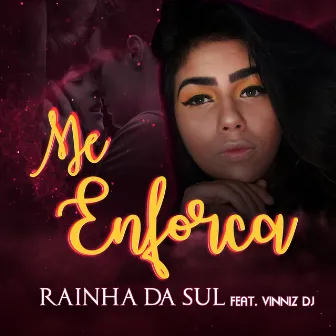 Me Enforca by Rainha da Sul