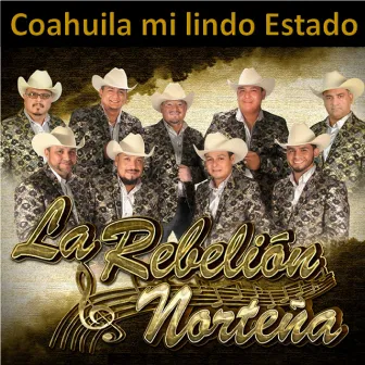 Coahuila Mi Lindo Estado by La Rebelión Norteña