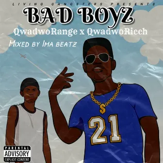 Bad Boyz by QwadwoRange