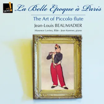 The Art of the Piccolo Flute: La belle époque à Paris by Maxence Larrieu