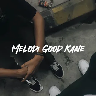 Melodi Good Kane by Angga Fvnky