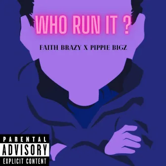 Who Run It? by Faith Brazy