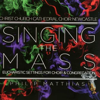 Singing the Mass by Philip Matthias