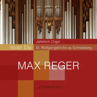 Max Reger I István Ella (Jehmlich-Orgel von Sankt Wolfgang in Schneeberg) by Istvan Ella