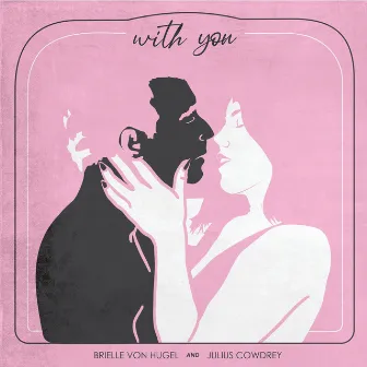 With You by Julius Cowdrey