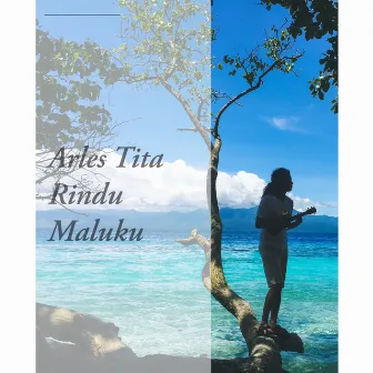 Rindu Maluku by Arles Tita