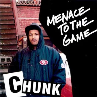 Menace To The Game by Chunk