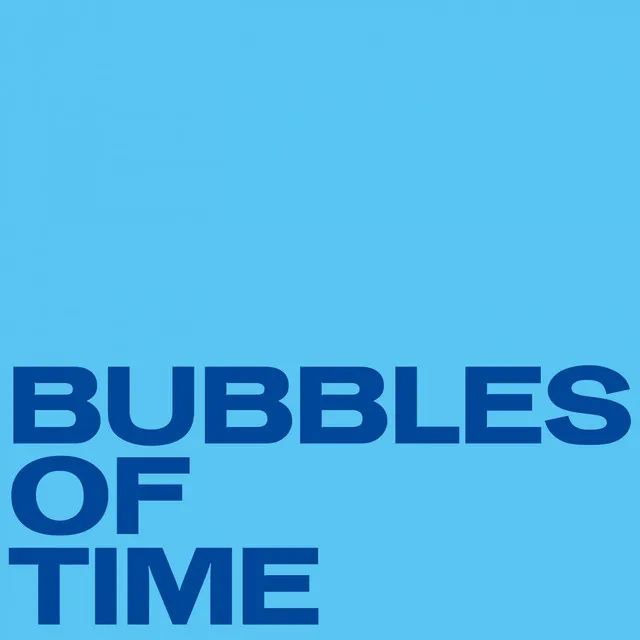 Bubbles Of Time