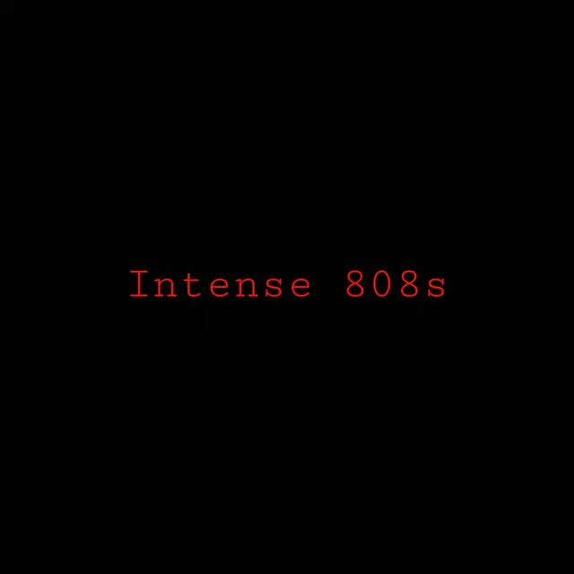 Intense 808s