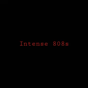 Intense 808s by Sam Wiiise the Great