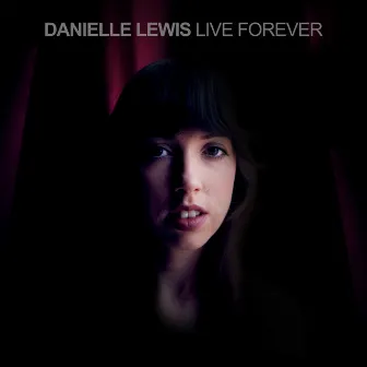 Live Forever by Danielle Lewis