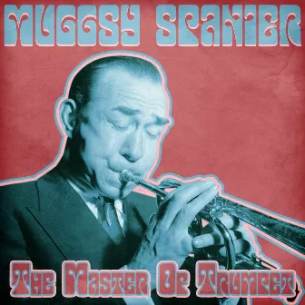 The Master of Trumpet (Remastered) by Muggsy Spanier